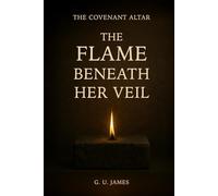 THE FLAME BENEATH HER VEIL (THE COVENANT ALTAR)