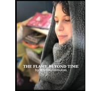 The Flame Beyond Time: A Journey Through Silence, Memory, and the Eternal Thread