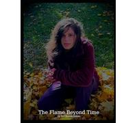The Flame Beyond Time: A Journey Through Silence, Memory, and the Eternal Thread