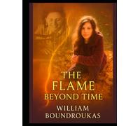 The Flame Beyond Time: A Journey Through Silence, Memory, and the Eternal Thread