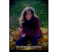 The Flame Beyond Time: A Journey Through Silence, Memory, and the Eternal Thread