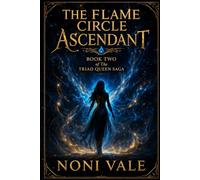The Flame Circle Ascendant: Book Two of The Triad Queen Saga