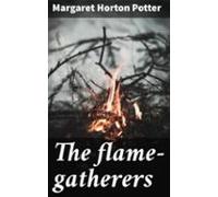 The Flame-gatherers (ebook)