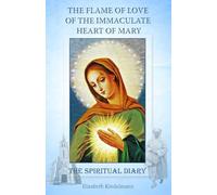 The Flame of Love of the Immaculate Heart of Mary: The Spiritual Diary