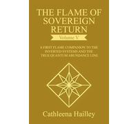The Flame of Sovereign Return Volume V: The First Flame Companion to the Inverted Systems and the True Quantum Abundance Line