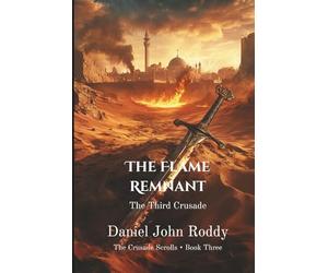 The Flame Remnant: The Third Crusade (The Crusade Scrolls)