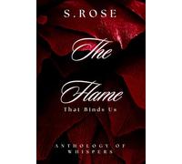 THE FLAME THAT BINDS US: An Anthology Of Whispers