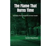 The Flame That Burns Time: Sofi Etidea: Personal Growth and Inner Growth: 7 (Etidea: Conceptual tools to create maps and find orientation when known reference points are no longer enough)