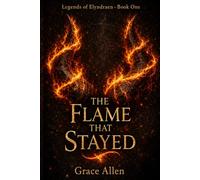 The Flame That Stayed (Legends of Elyndraen)