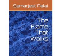 The Flame That Walks (SERIES OF POEMS)