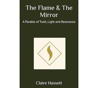 The Flame & The Mirror: A Parable of Truth, Light and Resonance