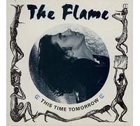 The Flame - This Time Tomorrow/ This Time Tomorrow (Live Version) - Flame, The (2) 7" 45