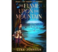 The Flame Upon the Mountain: 1 (The Trident of Tharnëa)