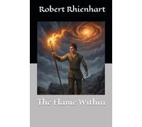 The Flame Within: 1 (The Chronicles of the Flame Within)