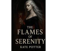 The Flames Of Serenity (The Serenity Saga)
