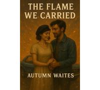 The Flames We Carried: 3 (The Last Flame Collection)