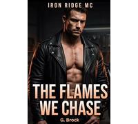 The Flames We Chase: An Iron Ridge MC Novel | Dark Motorcycle Club Romance