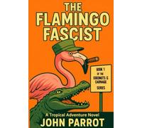 The Flamingo Fascist: Book 1 of the Coconuts & Carnage Series