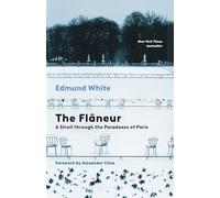 The Flaneur: A Stroll Through the Paradoxes of Paris