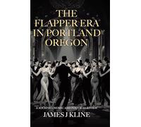 The Flapper Era in Portland Oregon: A Socio-Economic and Political Review