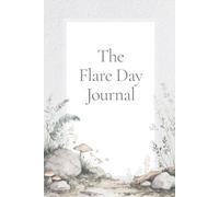 The Flare Day Journal: Daily Symptom, Trigger, Medication & Recovery Tracker
