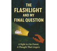 The Flashlight and My Final Question: A Quiet Forest Story About Inner Dialogue, Emotional Clarity & Saying What Was Never Asked (The Soft Reset Collection)