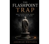 The Flashpoint Trap: What Seneca Knew About the Mind That Snaps