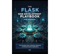 The Flask Web Development Production Playbook: The Complete Guide to Building, Deploying, and Maintaining Real Applications