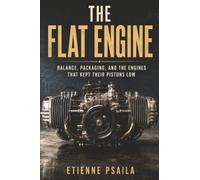 The Flat Engine: Balance, Packaging, and the Engines That Kept Their Pistons Low