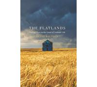 The Flatlands: Finding Glory in the Grind of Ordinary Life