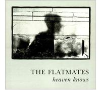 The Flatmates - Heaven Knows