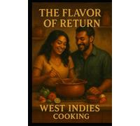 The Flavor of Return West Indies Cooking