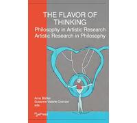 The Flavor of Thinking: Philosophy in Artistic Research - Artistic Research in Philosophy (mdwPress)