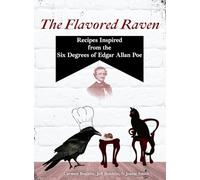 The Flavored Raven: Recipes Inspired from the Six Degrees of Edgar Allan Poe