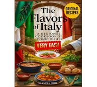 THE FLAVORS OF ITALY: A regional cookbook of iconic dishes