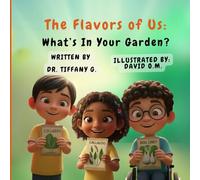 The Flavors of Us: What's In Your Garden?: 2 (THE FLAVORS OF US - Every flavor has a place.)