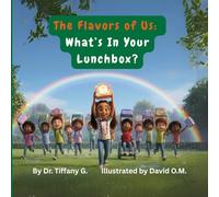 The Flavors of Us: What's In Your Lunchbox? (THE FLAVORS OF US - Every flavor has a place.)