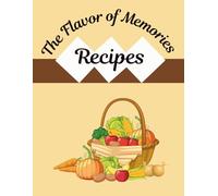 The Flavour of Memories: A Blank Recipe Book to Organize and Preserve 101 Homemade Dishes| Fill in your Favorite Recipes| Lovely Gift | Preserve Every ... Journal with Kitchen Conversion Chart
