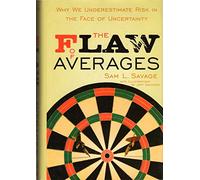 The Flaw of Averages: Why We Underestimate Risk in the Face of Uncertainty