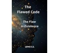 The Flawed Code: The Flaw in Existence: She discovered our world is not the work of a perfect God. It is the first, failed chapter of someone's diary. And now, the author has started reading it.
