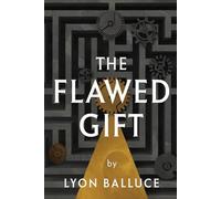 The Flawed Gift: Why Life Hurts, Heals, and Happens Anyway: Unraveling the Mysteries of Life