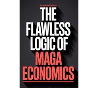 THE FLAWLESS LOGIC OF MAGA ECONOMICS: A Blank Political Satire Notebook, Gag Gift Journal for Political Humor, Conservative Parody, and Election Season Laughs