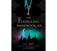 The Fledgling Handbook 101 (House of Night Novels)