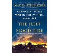 The Fleet at Flood Tide: America at Total War in the Pacific, 1944-1945
