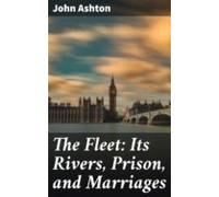 The Fleet: Its Rivers Prison And Marriages (ebook)