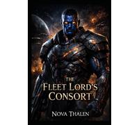 The Fleet Lords Consort - Book 7 of 9 in the Starlit Mates Universe | Alien Romance |: A Sci-Fi Alien Romance of Power, Bonds, and War