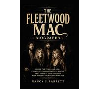 THE FLEETWOOD MAC BIOGRAPHY: Inside the Turbulent Rise, Creative Tensions, Timeless Sound,and Cultural Impact Behind Rock's Most Enduring Phenomenon