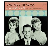 The Fleetwoods - Come Softly To Me: The Early Singles 1959-62