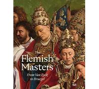 The Flemish Masters From Van Eyck to Bruegel (Alte Kunst)