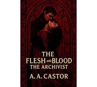 The Flesh and Blood: The Archivist